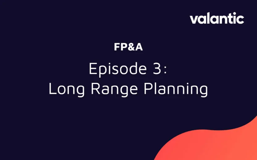 FP&A Episode 3: Long Range Planning