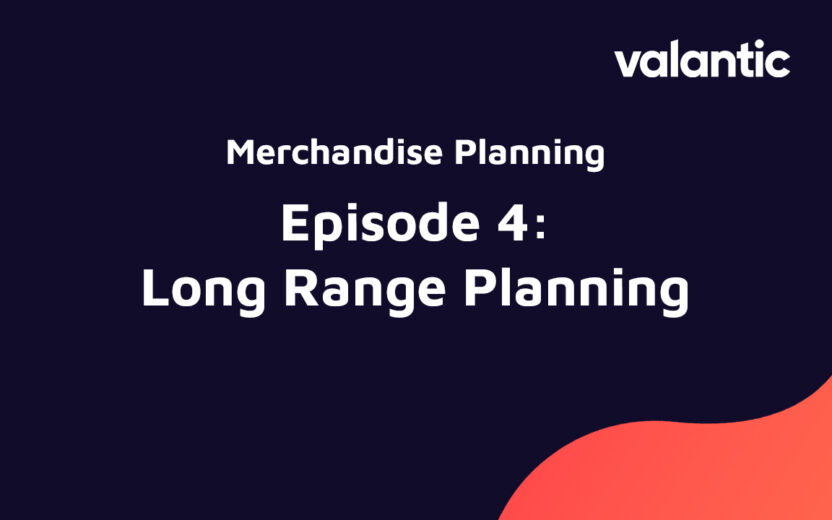 Merchandise Planning - Episode 4: Long Range Planning